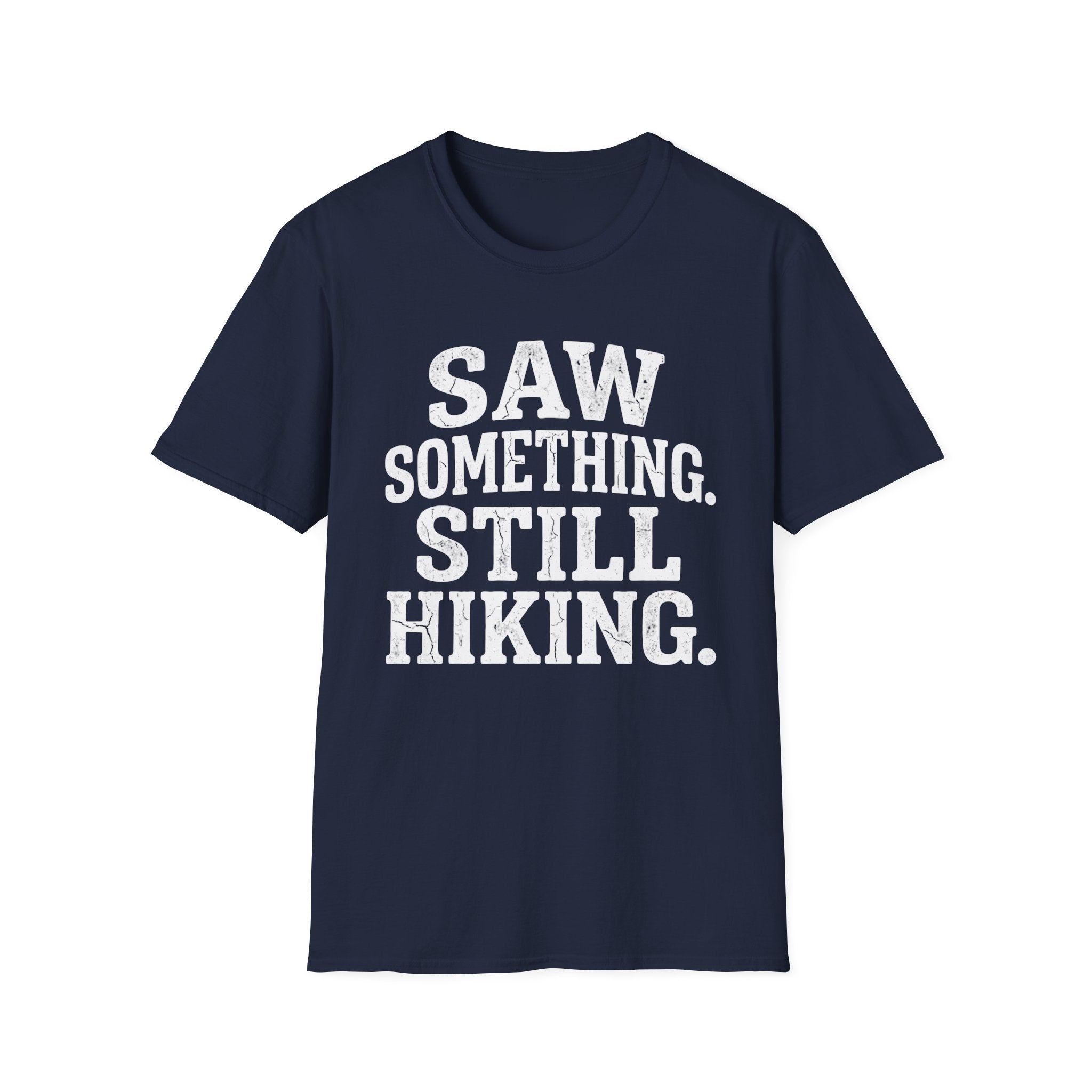 Saw Something Still Hiking T-Shirt