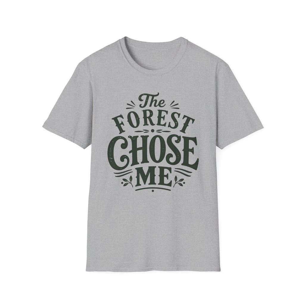 Forest Chose Me T-Shirt