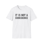 Not a Coincidence T-Shirt