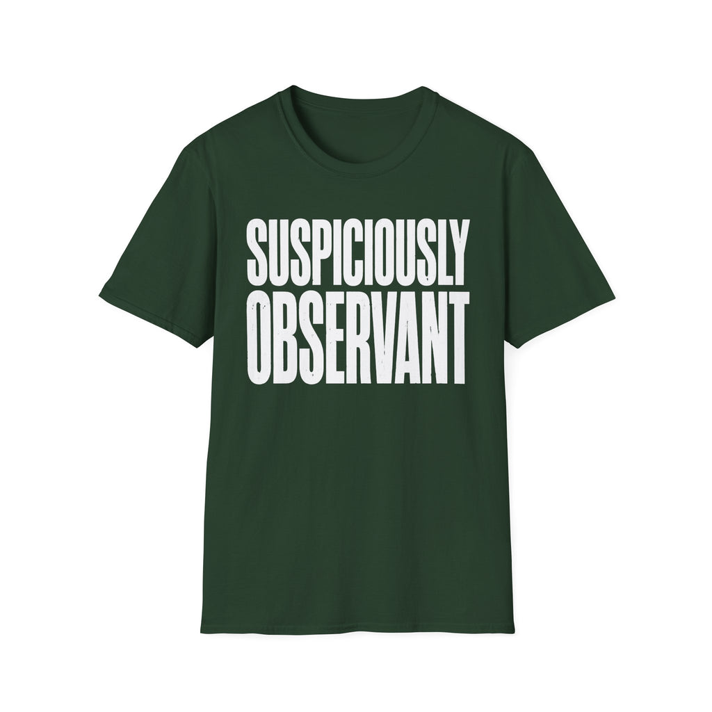 Suspiciously Observant 2 T-Shirt