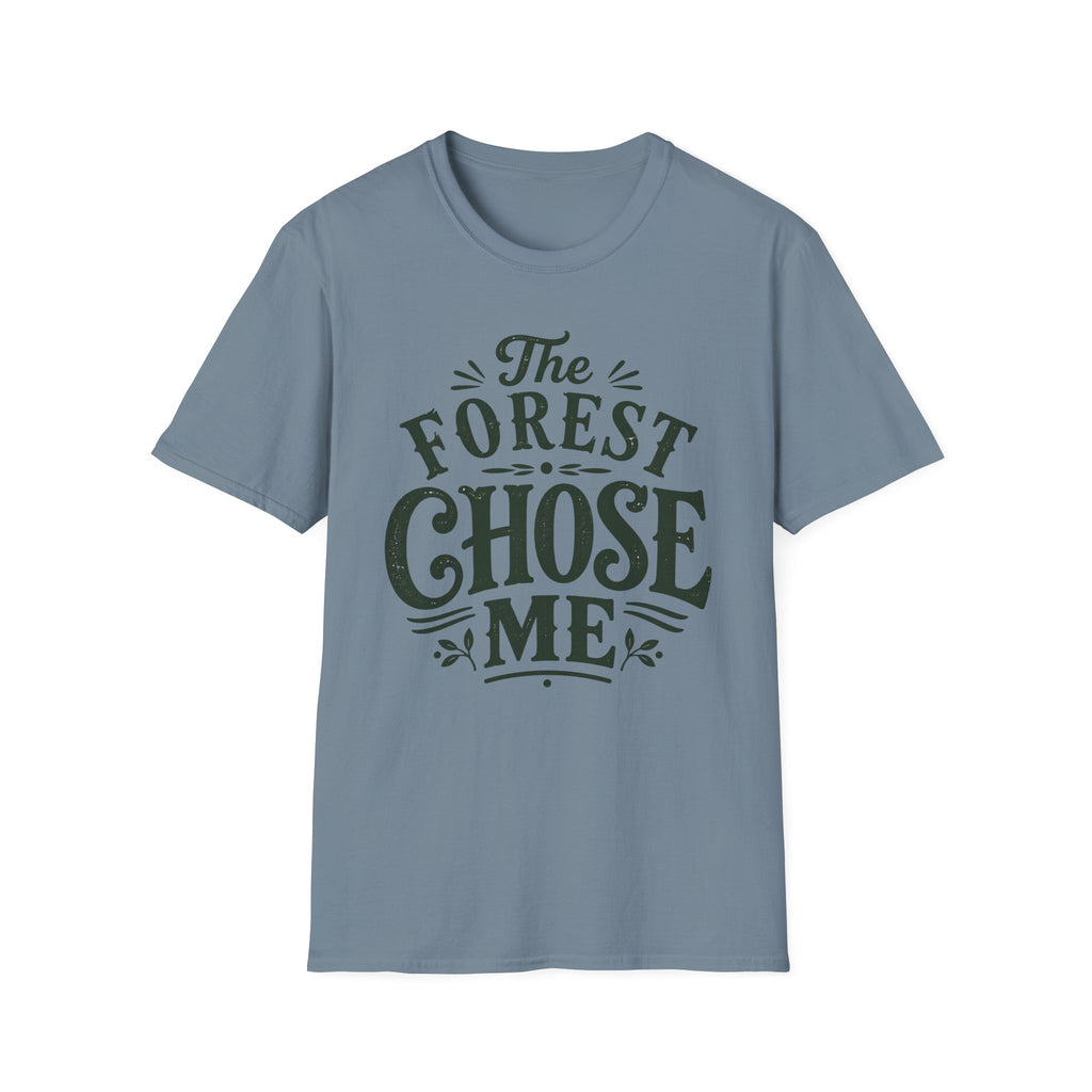 Forest Chose Me T-Shirt