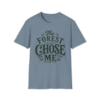 Forest Chose Me T-Shirt