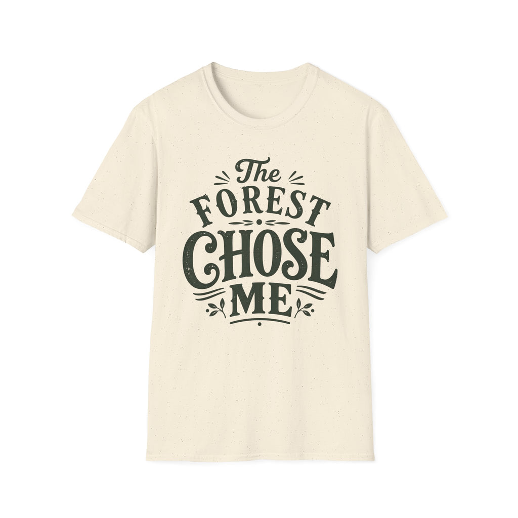 Forest Chose Me T-Shirt