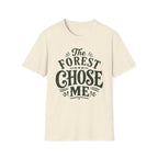 Forest Chose Me T-Shirt