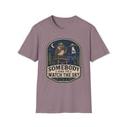 Somebody Has to Watch the Sky T-Shirt