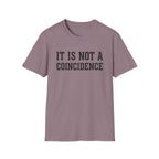 Not a Coincidence T-Shirt