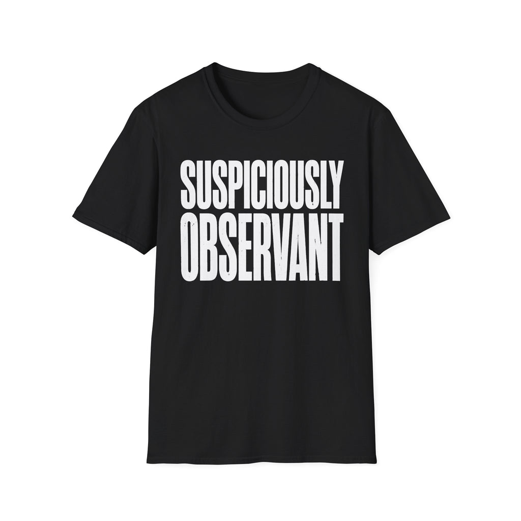 Suspiciously Observant 2 T-Shirt