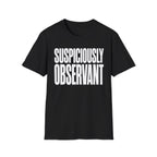 Suspiciously Observant 2 T-Shirt