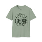 Forest Chose Me T-Shirt