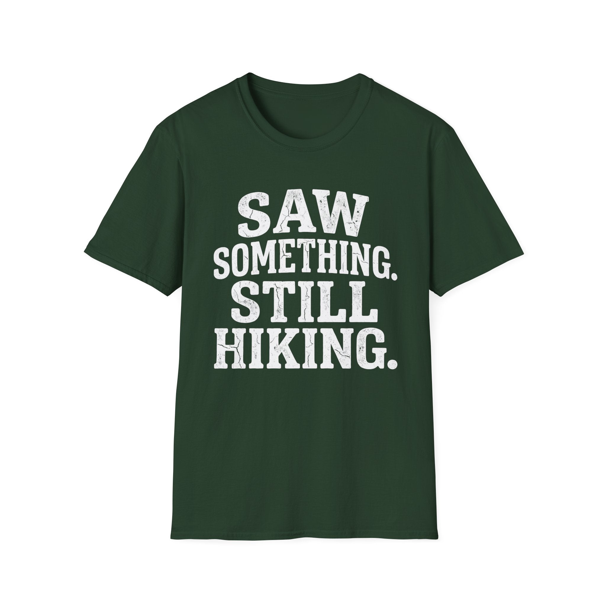 Saw Something Still Hiking T-Shirt