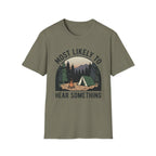 Likely Hear Something T-Shirt
