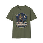 Somebody Has to Watch the Sky T-Shirt