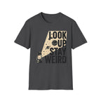 Look Up Stay Weird T-Shirt
