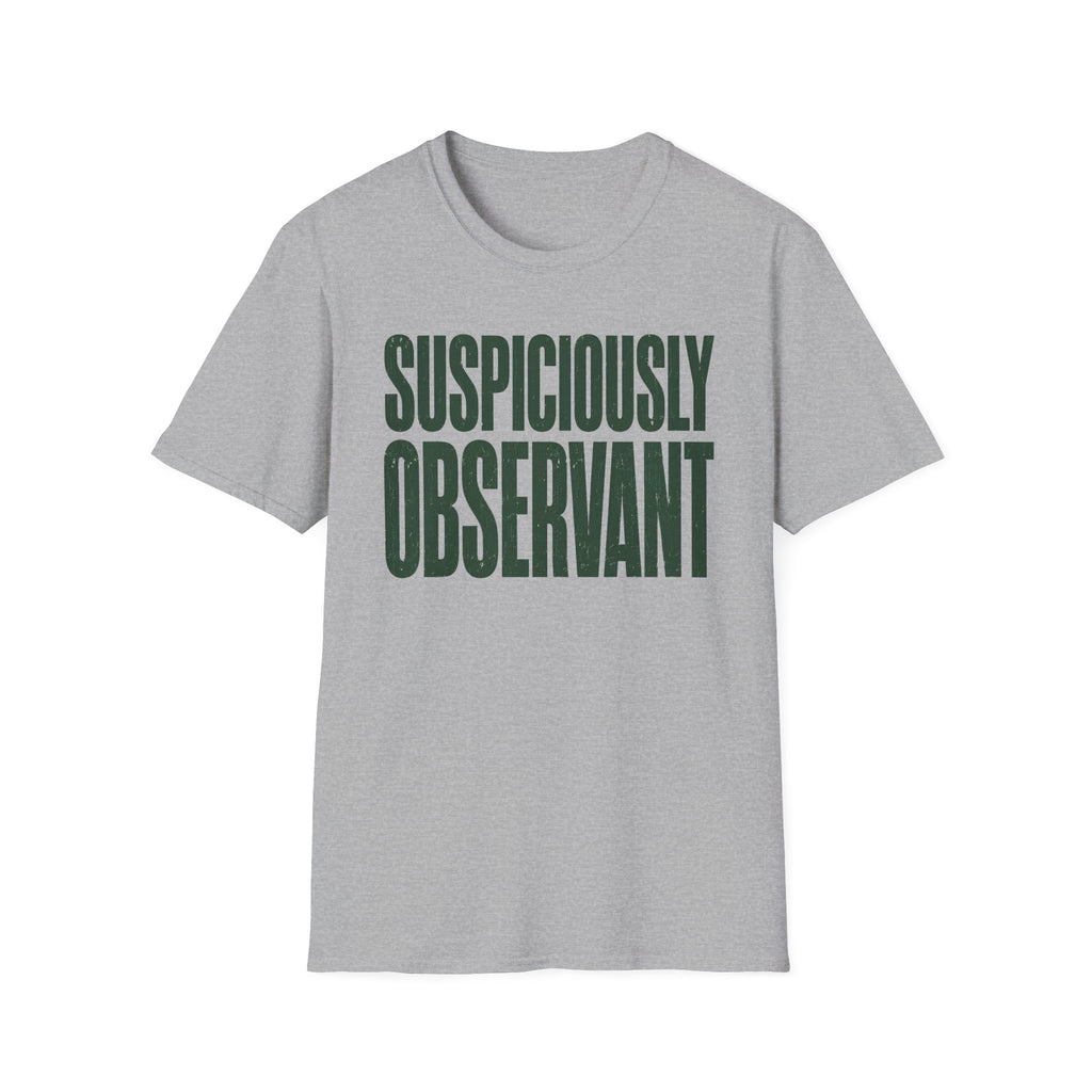 Suspiciously Observant T-Shirt