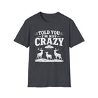 I'm Not Crazy T-Shirt