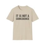 Not a Coincidence T-Shirt
