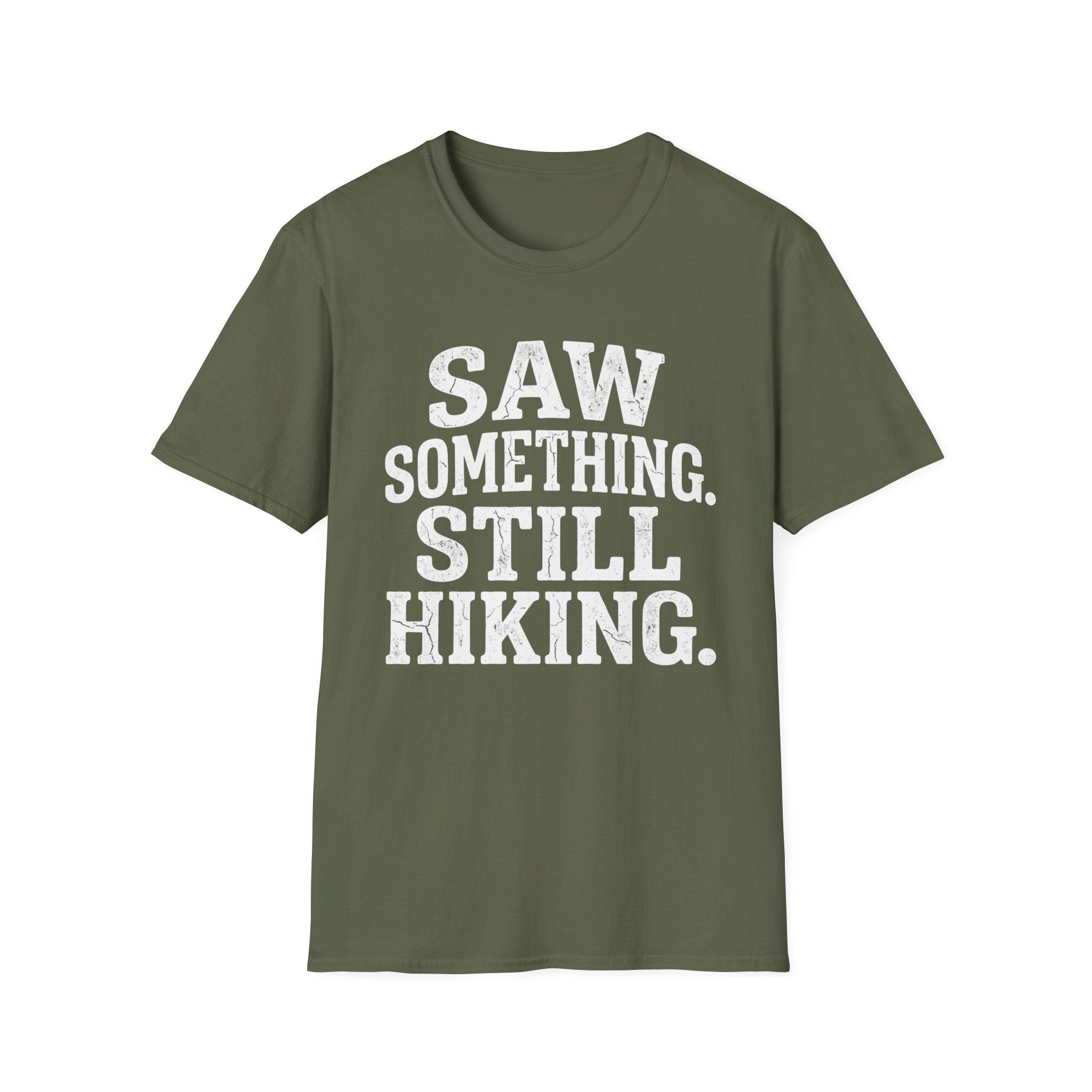 Saw Something Still Hiking T-Shirt