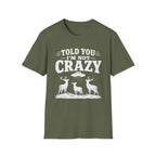 I'm Not Crazy T-Shirt