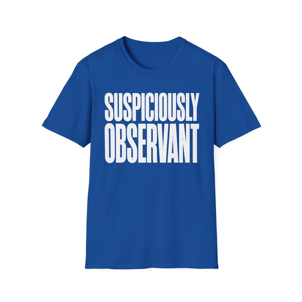 Suspiciously Observant 2 T-Shirt