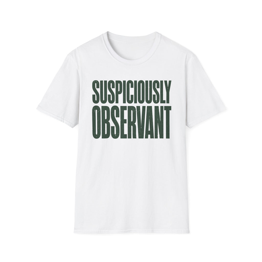 Suspiciously Observant T-Shirt