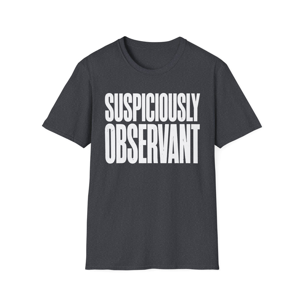 Suspiciously Observant 2 T-Shirt