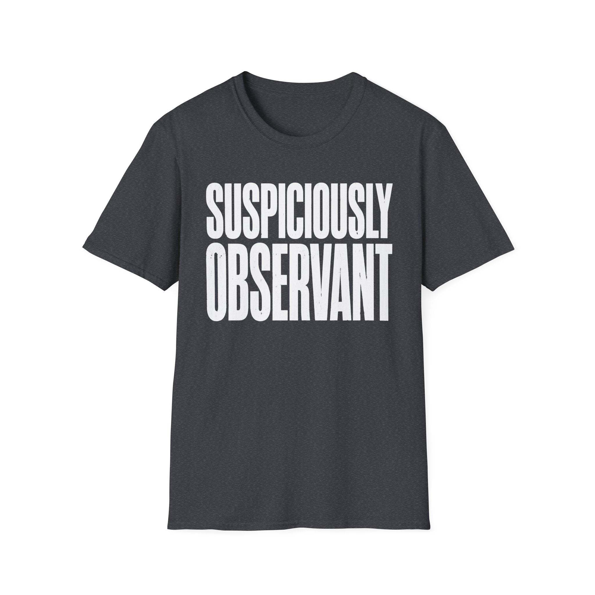 Suspiciously Observant 2 T-Shirt
