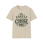 Forest Chose Me T-Shirt