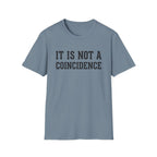 Not a Coincidence T-Shirt